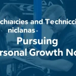 Mechanics and Technicians Pursuing Personal Growth Now